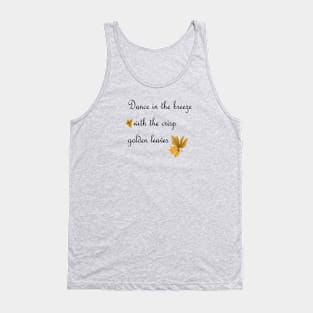 Dance in the breez with the crisp golden leaves Tank Top